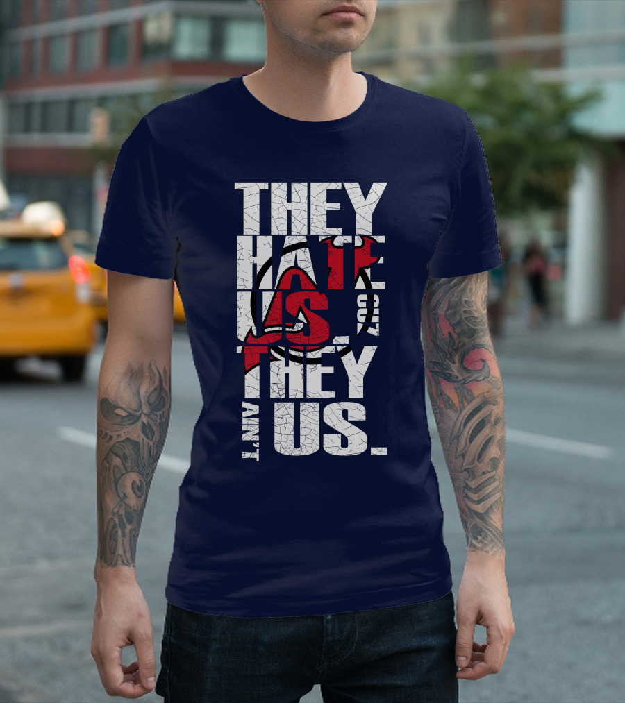 They Hate Us 'Cause They Ain't Us New Jersey Devils T-Shirt