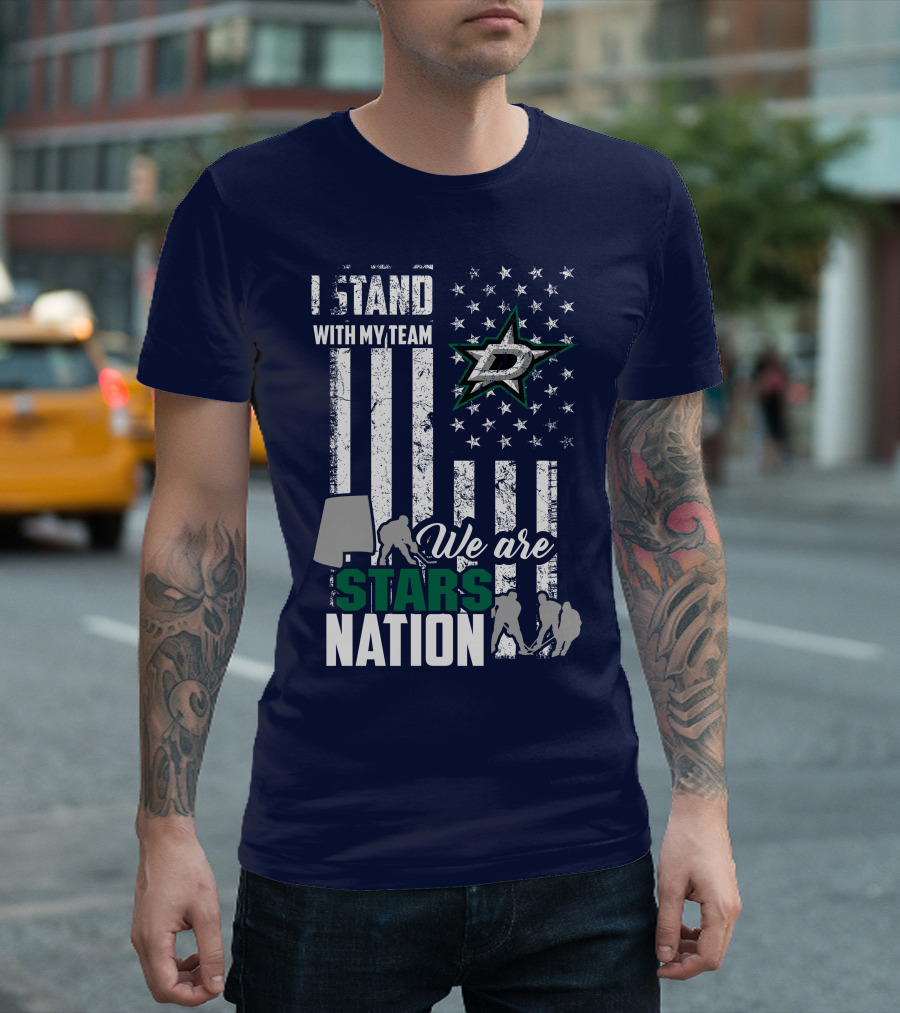I Stand With My Team We Are Stars Nation Dallas Stars T-Shirt