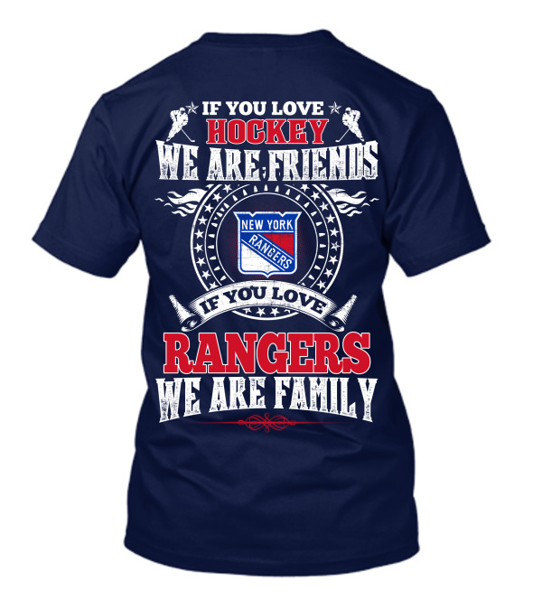 If You Love Hockey We Are Friends New York Rangers If You Love Rangers We Are Family T-Shirt