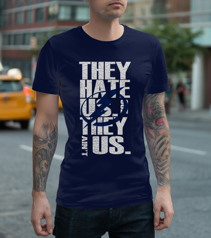 They Hate Us They Ain't Us Tampa Bay Lightning T-Shirt