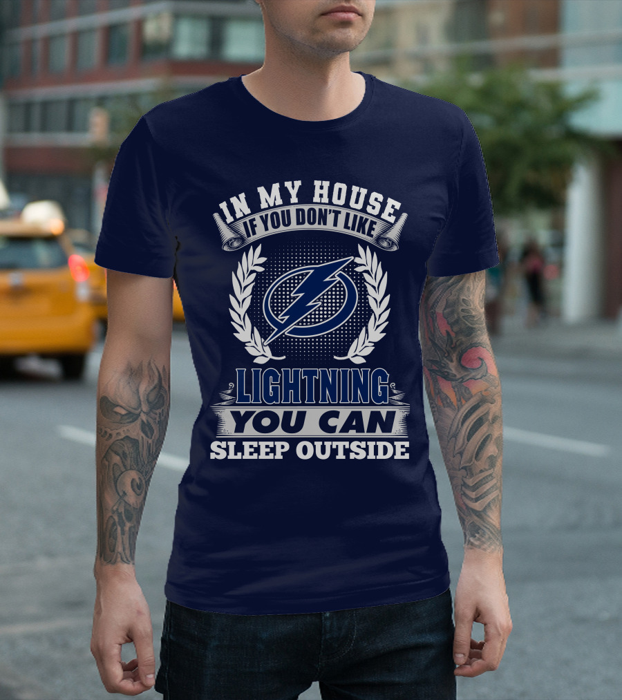 Tampa Bay Lightning In My House If You Don't Like You Can Sleep Outside T-Shirt