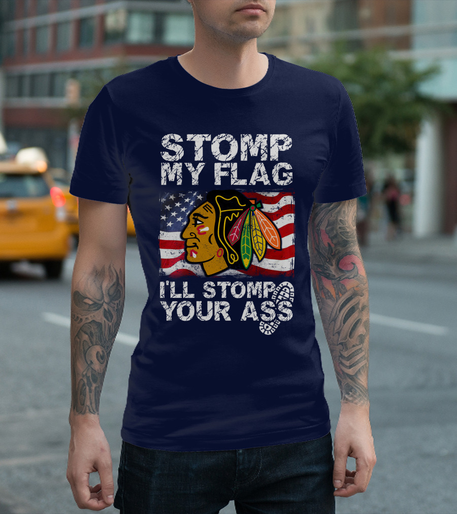 Stomp My Flag I'll Stomp Your Ass Chicago Blackhawks T-Shirt