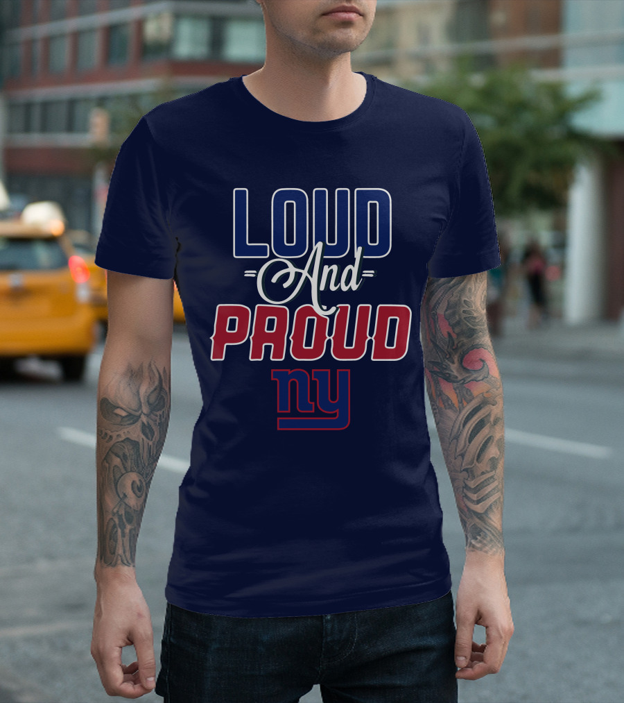 Loud And Proud Nyc New York Giants T-Shirt