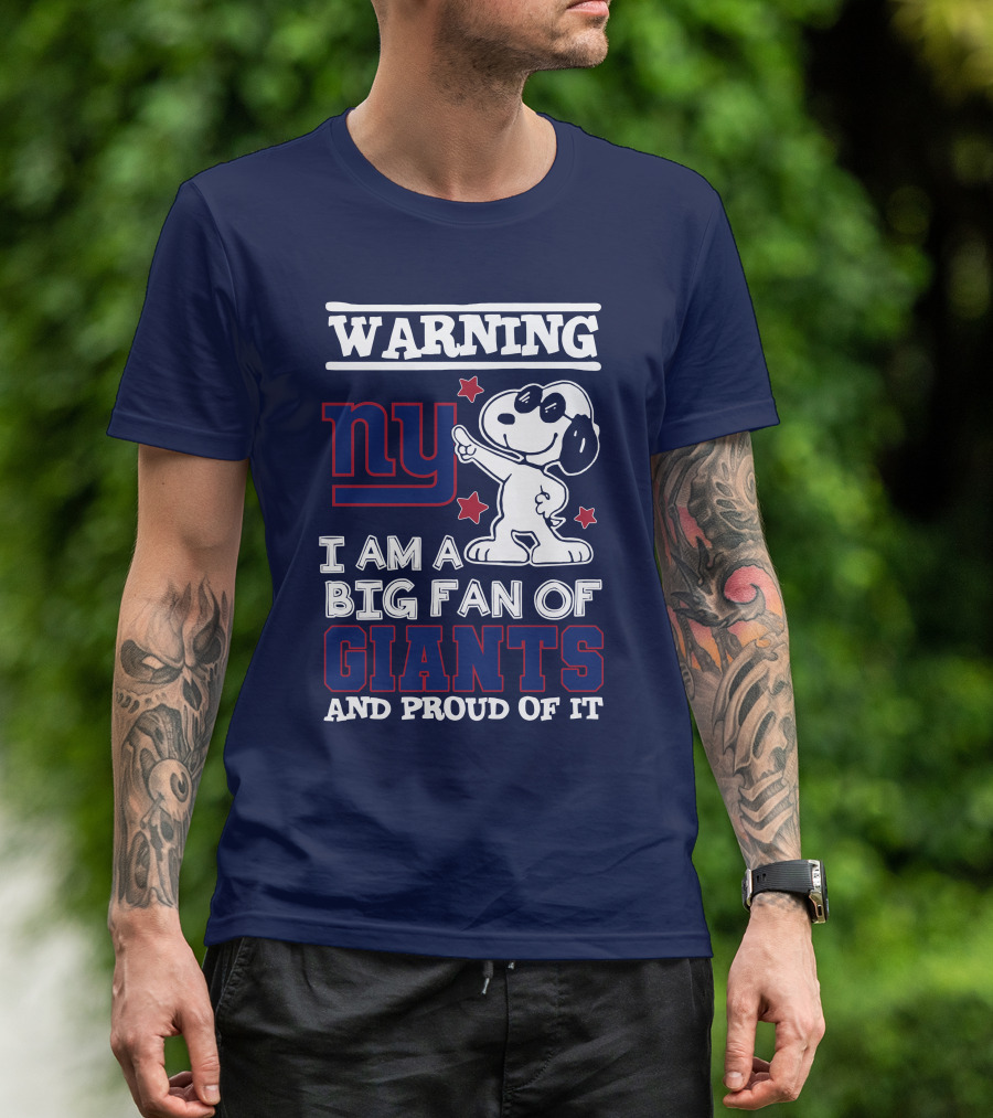 Warning Ny I Am A Big Fan Of Giants And Proud Of It T-Shirt