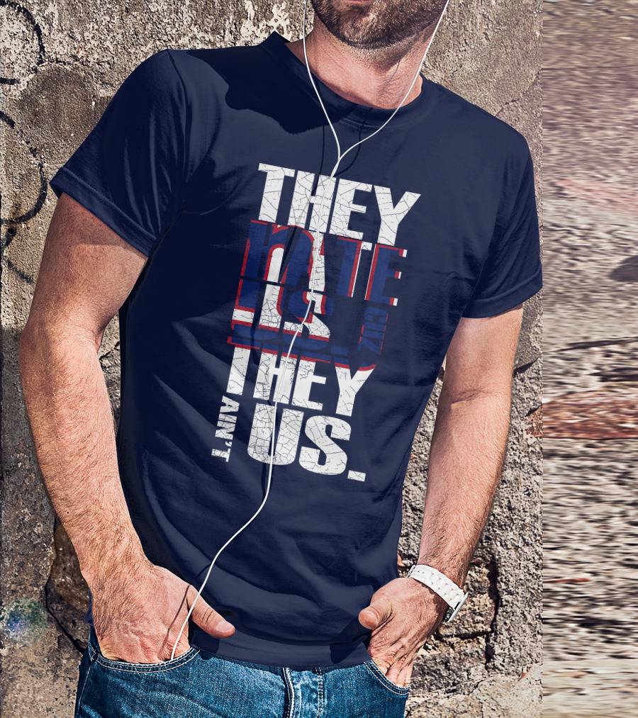 They Hate Us 'Cause They Ain't Us New York Giants T-Shirt