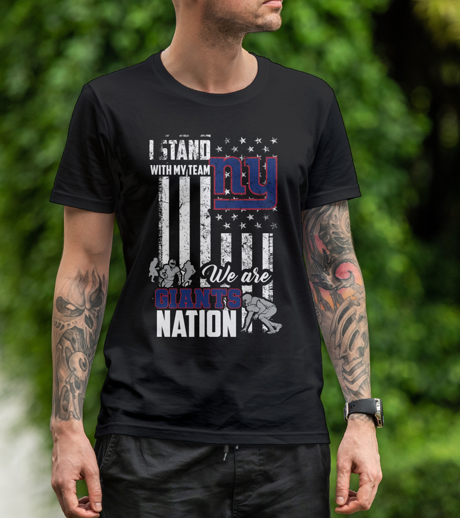 I Stand With My Team Ny We Are Giants Nation T-Shirt