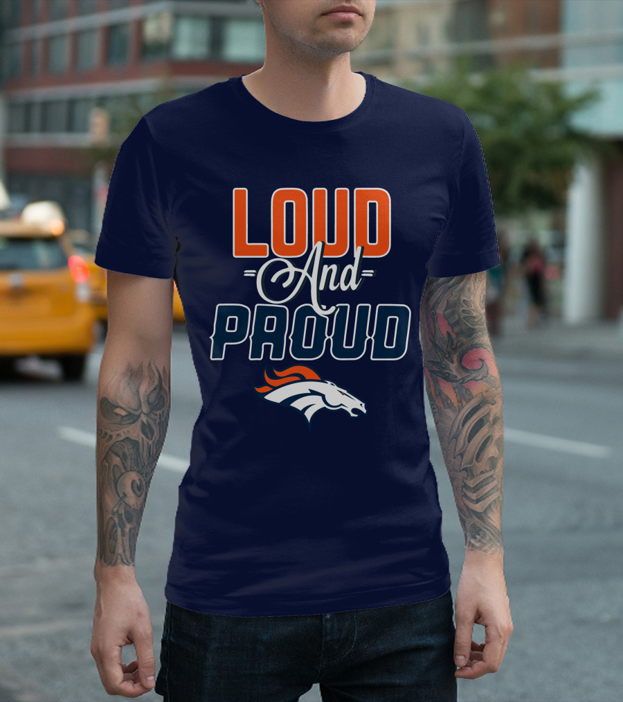 Denver Broncos Loud And Proud T-Shirt