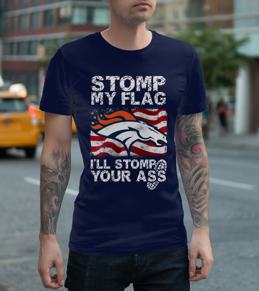 Stomp My Flag Denver Broncos American Pride T-Shirt