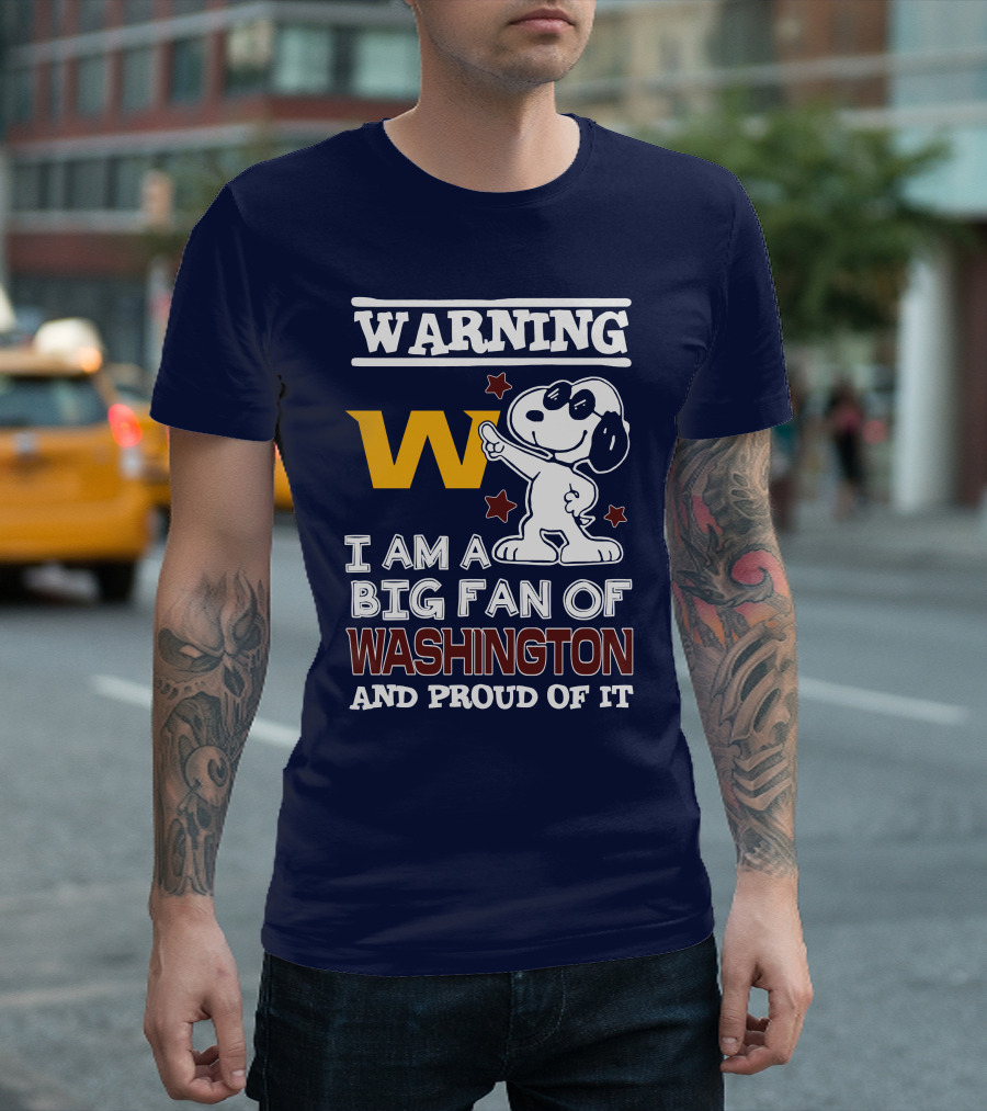 Warning W I Am A Big Fan Of Washington And Proud Of It T-Shirt