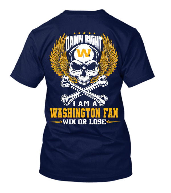 Damn Right I Am A Washington Fan Win Or Lose Skull Wings T-Shirt