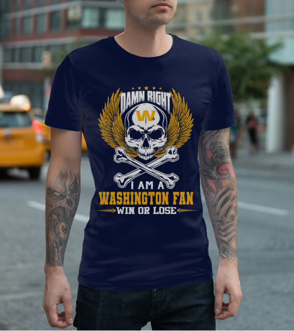 Damn Right I Am A Washington Fan Win Or Lose Skull Wings T-Shirt