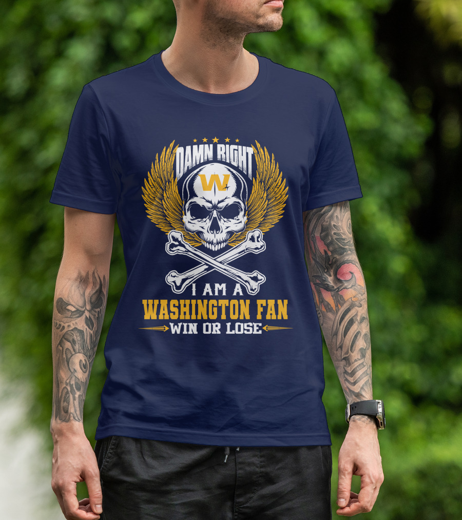 Damn Right I Am A Washington Fan Win Or Lose Skull Wings T-Shirt