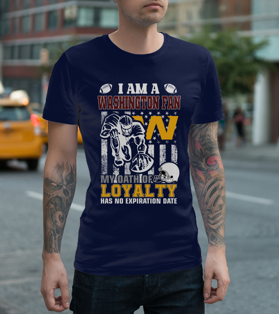 I Am A Washington Fan My Oath Of Loyalty Has No Expiration Date T-Shirt