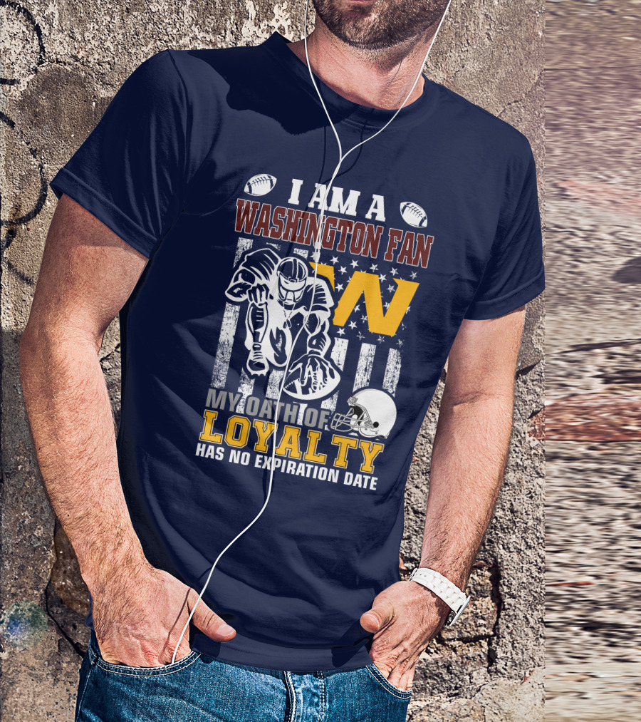 I Am A Washington Fan My Oath Of Loyalty Has No Expiration Date T-Shirt