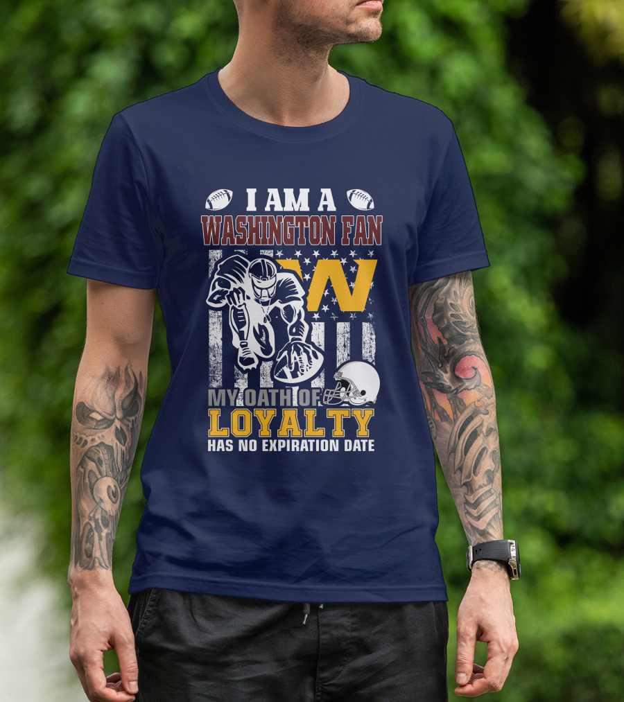 I Am A Washington Fan My Oath Of Loyalty Has No Expiration Date T-Shirt