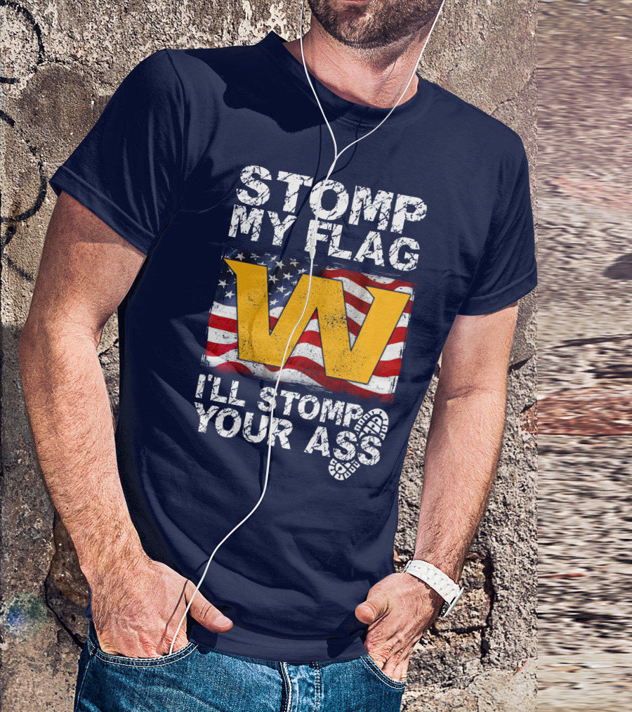 Stomp My Flag W I'll Stomp Your Ass T-Shirt