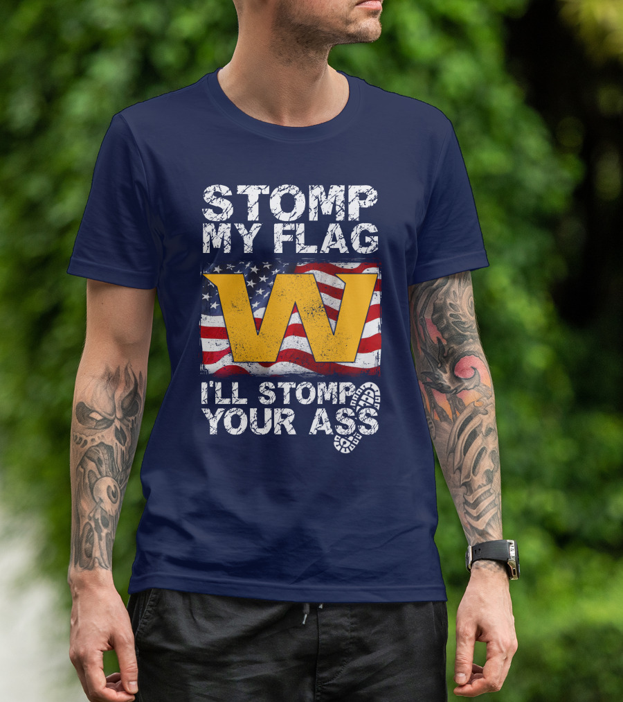 Stomp My Flag W I'll Stomp Your Ass T-Shirt