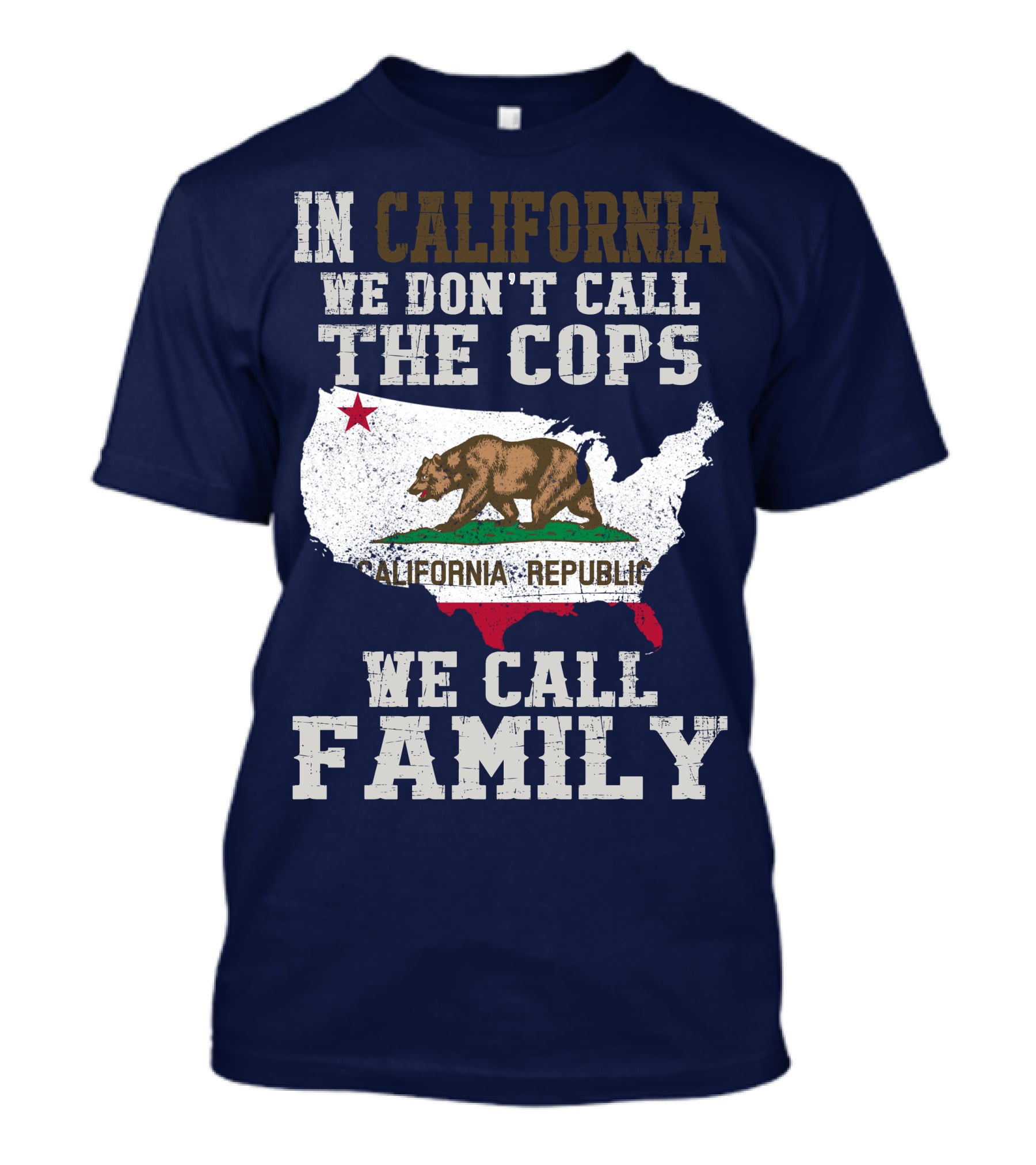 In California We Don't Call The Cops We Call Family California Republic T-Shirt