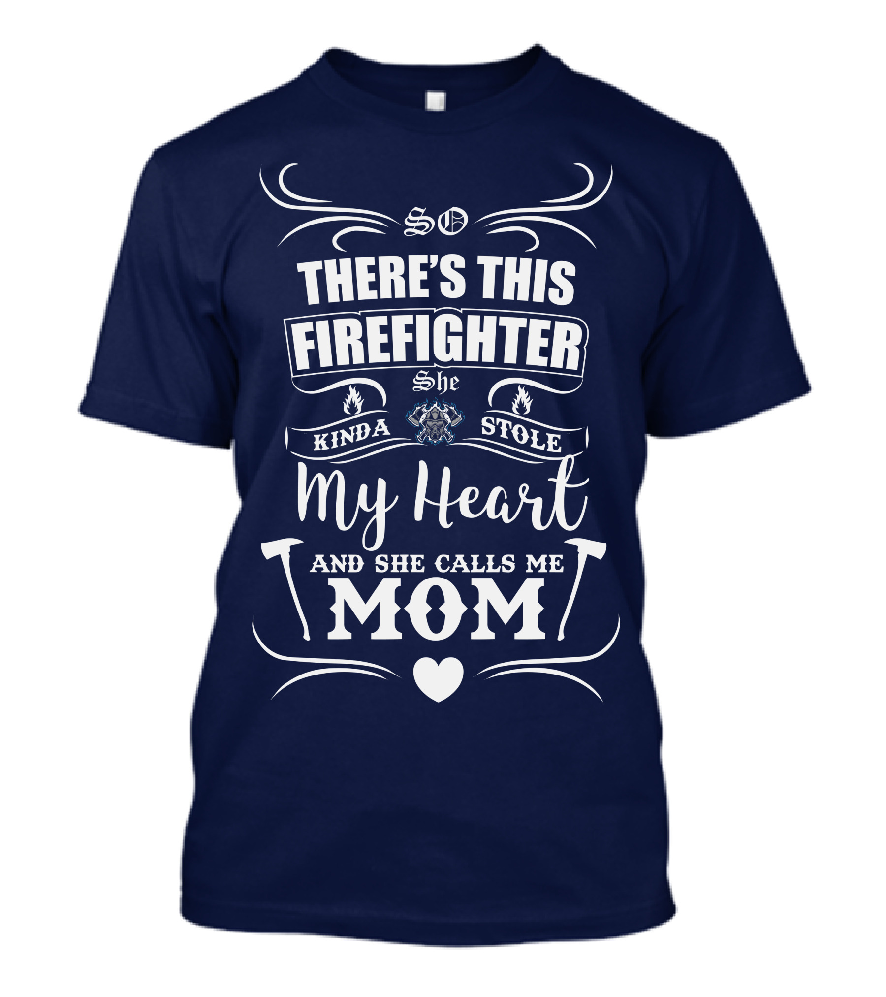 So There's This Firefighter She Kinda Stole My Heart And She Calls Me Mom T-Shirt