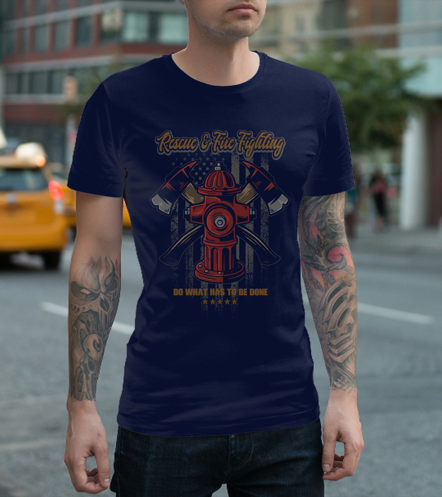 Rescue & Fire Fighting Do What Has To Be Done T-Shirt