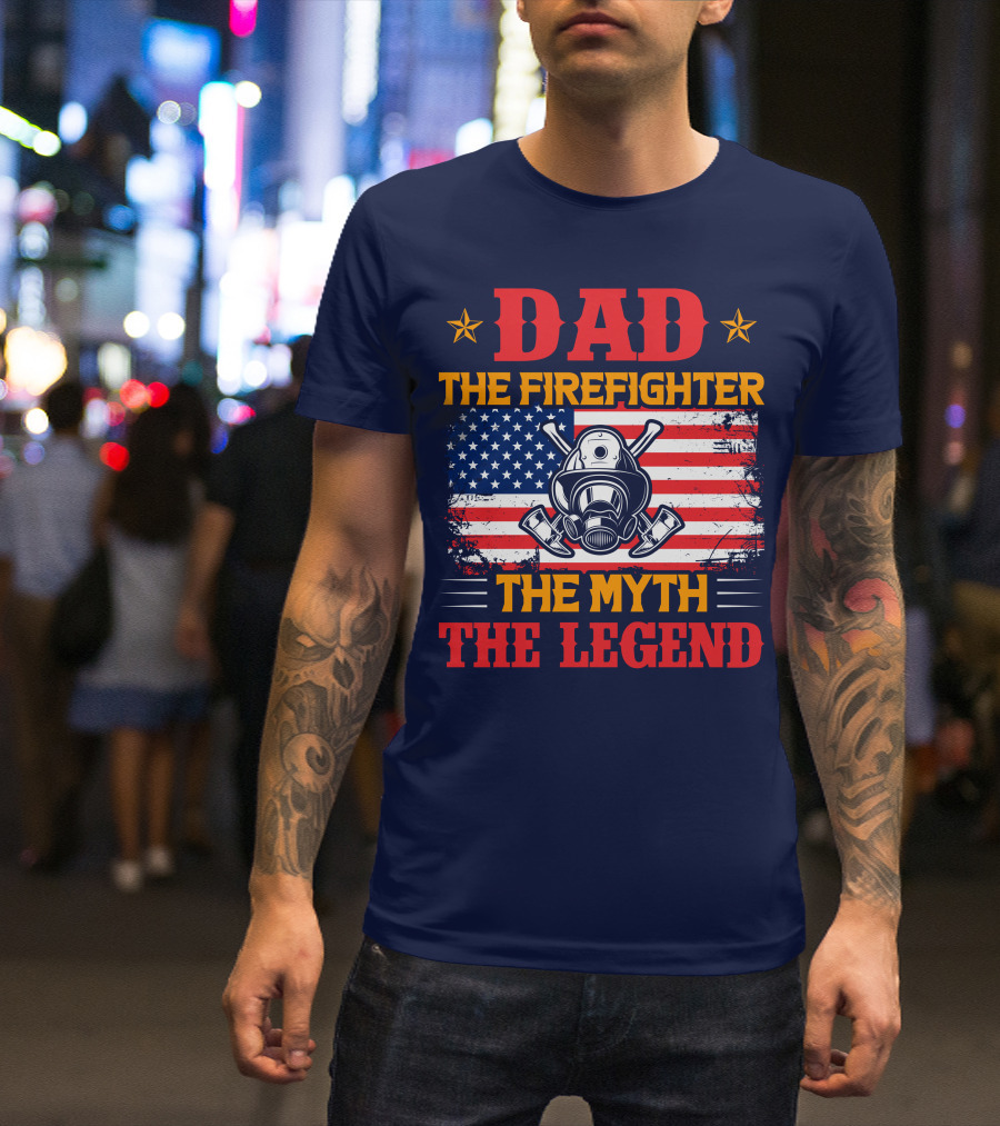 Dad The Firefighter The Myth The Legend American Flag Helmet Axes T-Shirt