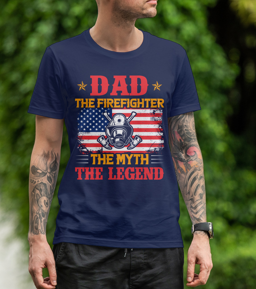 Dad The Firefighter The Myth The Legend American Flag Helmet Axes T-Shirt