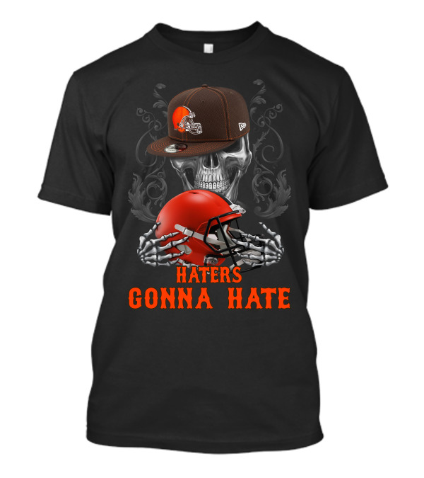 Haters Gonna Hate Cleveland Browns Skull With Helmet And Cap T-Shirt