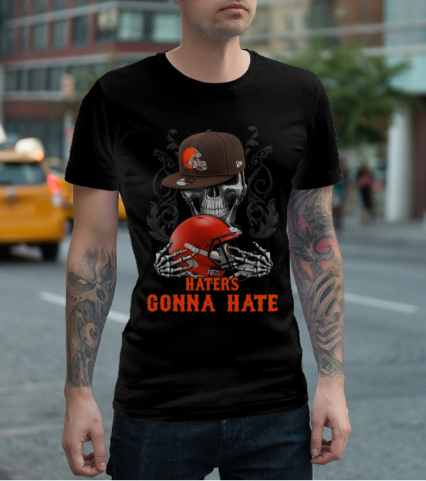 Haters Gonna Hate Cleveland Browns Skull With Helmet And Cap T-Shirt