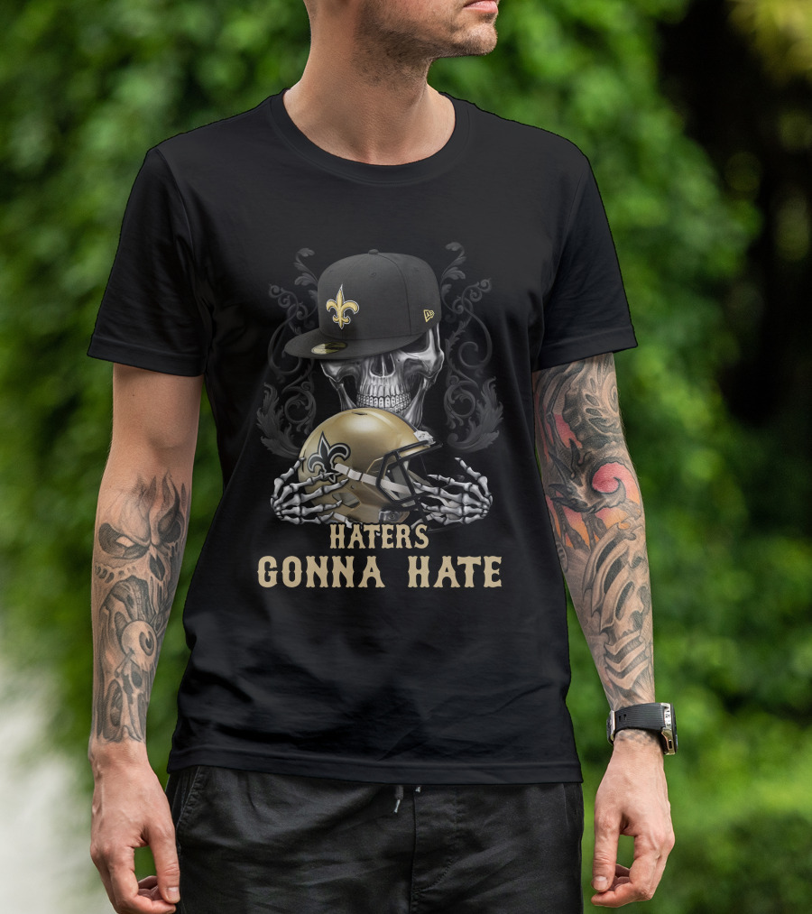 Haters Gonna Hate New Orleans Saints Skull Helmet And Cap T-Shirt
