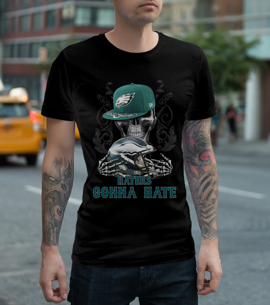 Haters Gonna Hate Philadelphia Eagles Skull With Hat And Helmet T-Shirt