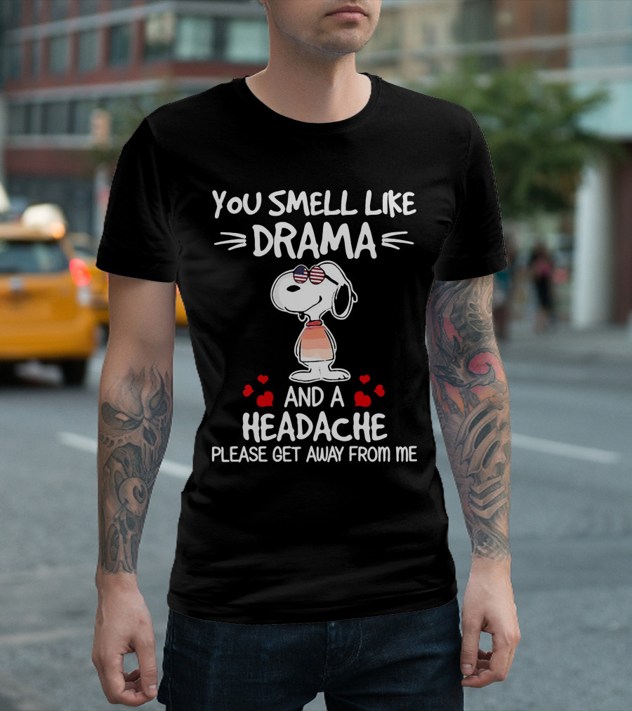 You Smell Like Drama and a Headache Please Get Away From Me Snoopy Hearts T-Shirt