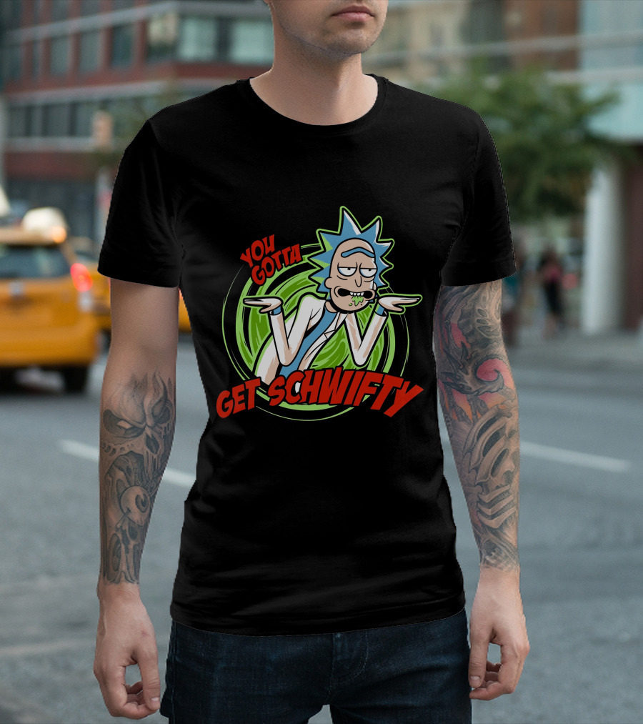 Rick and Morty You Gotta Get Schwifty T-Shirt