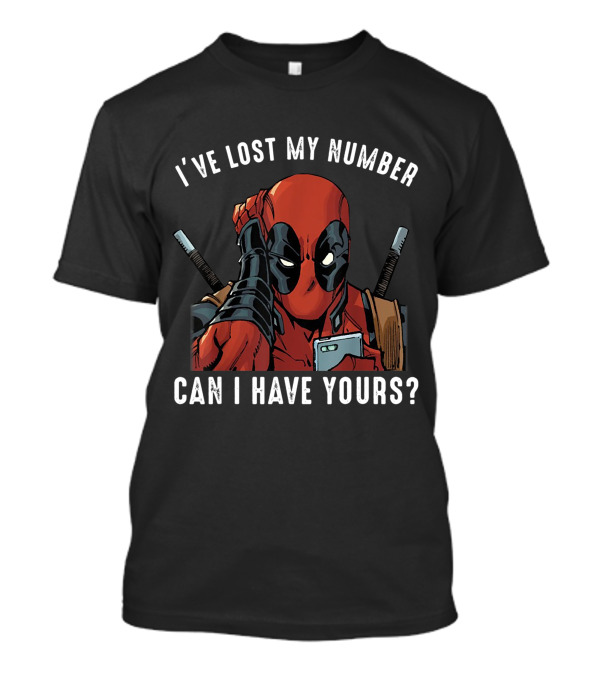 I've Lost My Number Can I Have Yours Deadpool T-Shirt