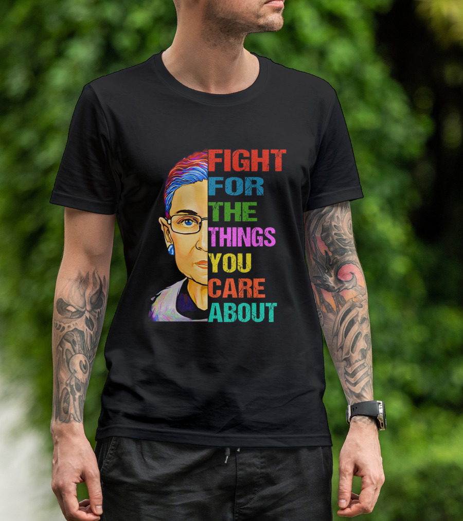 FIGHT FOR THE THINGS YOU CARE ABOUT T-Shirt