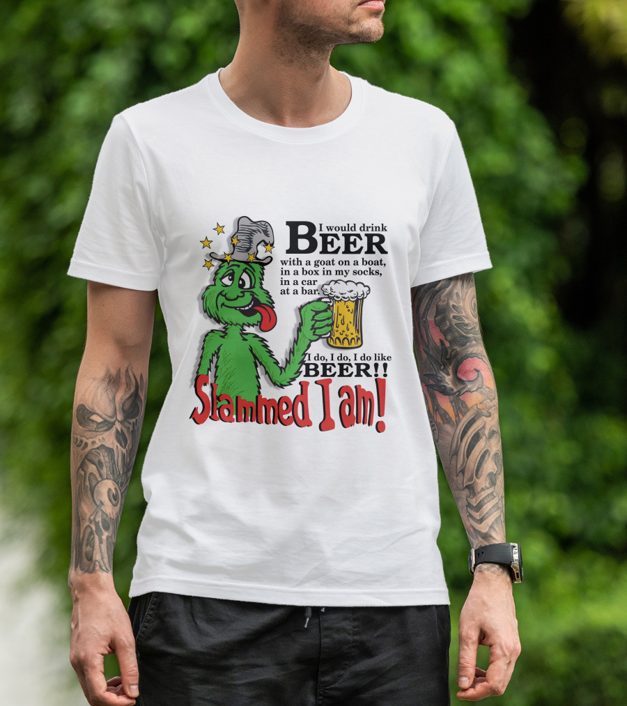 Slammed I Am Dr Seuss Beer Parody With Green Creature Drinking A Mug Of Beer T-Shirt