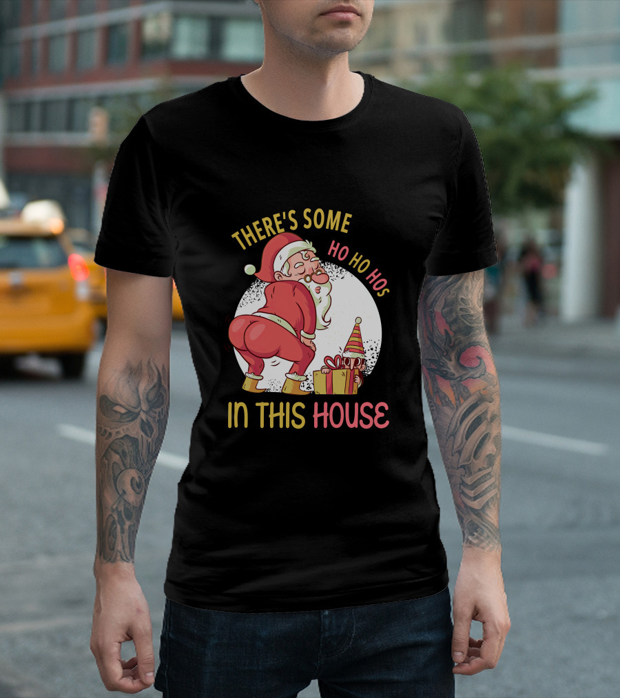 Santa's Ho Ho Ho Bends Over In This House T-Shirt
