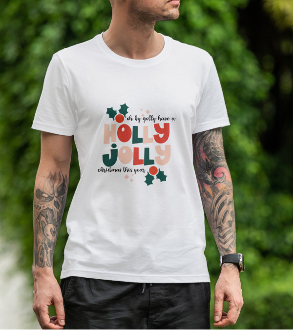 Oh By Golly Have A Holly Jolly Christmas This Year T-Shirt