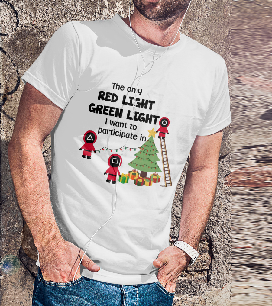 The Only Red Light Green Light I Want To Participate In Christmas Tree Decorations T-Shirt