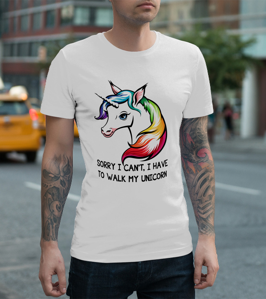 Sorry I Can't, I Have To Walk My Unicorn T-Shirt