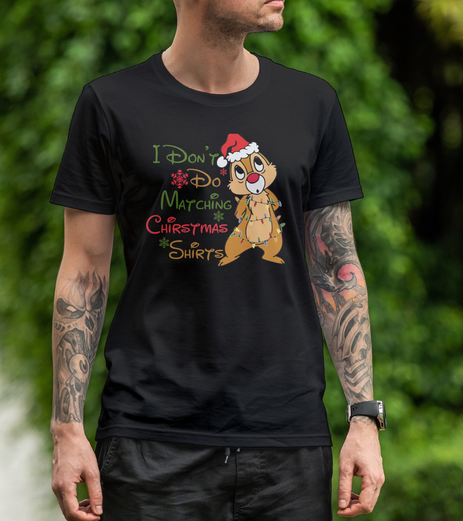 I Don't Do Matching Christmas Shirts Santa Hat Chipmunk Holiday Lights T-Shirt