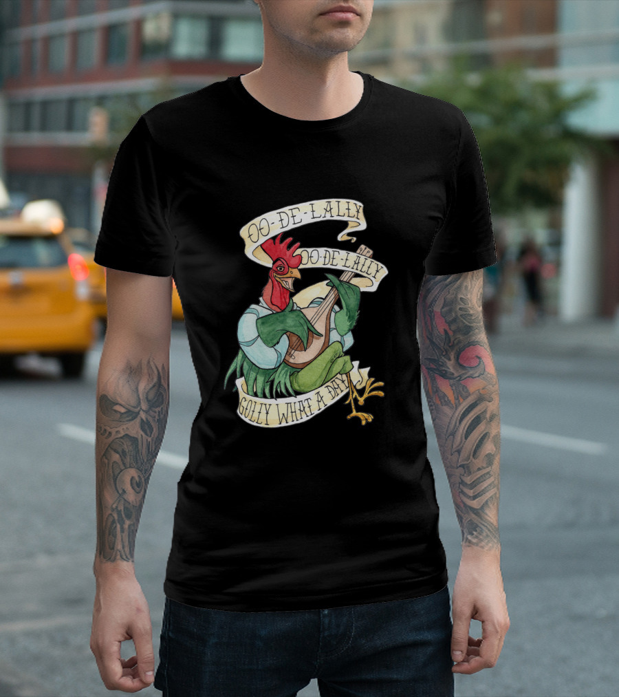 Oo-De-Lally Oo-De-Lally Golly What A Day Rooster Playing Guitar T-Shirt