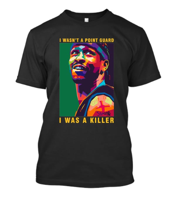 Allen Iverson I Wasn't A Point Guard I Was A Killer Only The Strong T-Shirt