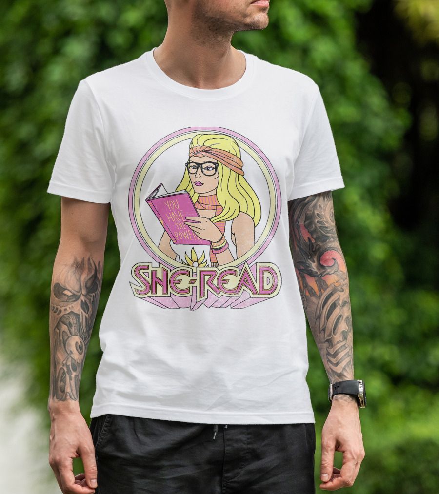 She Ra You Have The Power She Read T-Shirt