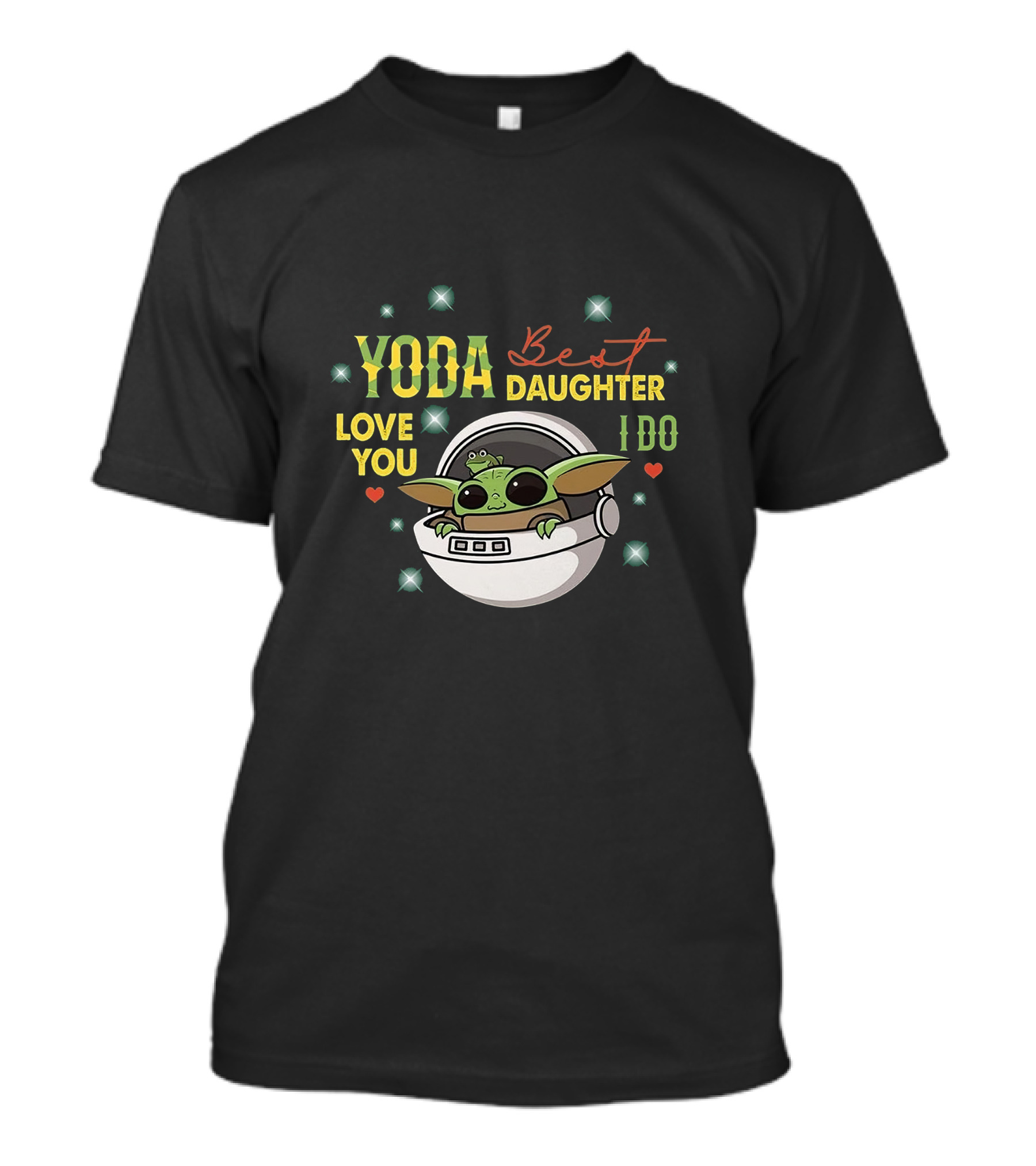 Yoda Best Daughter Love You I Do T-Shirt