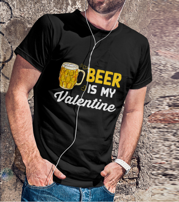 Beer Is My Valentine Mug Hearts T-Shirt