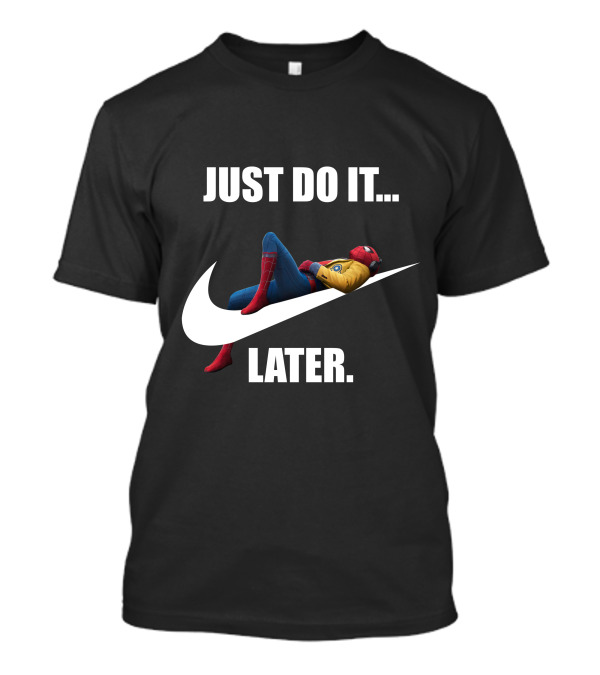 JUST DO IT LATER Parody Spider-Man Relaxing T-Shirt