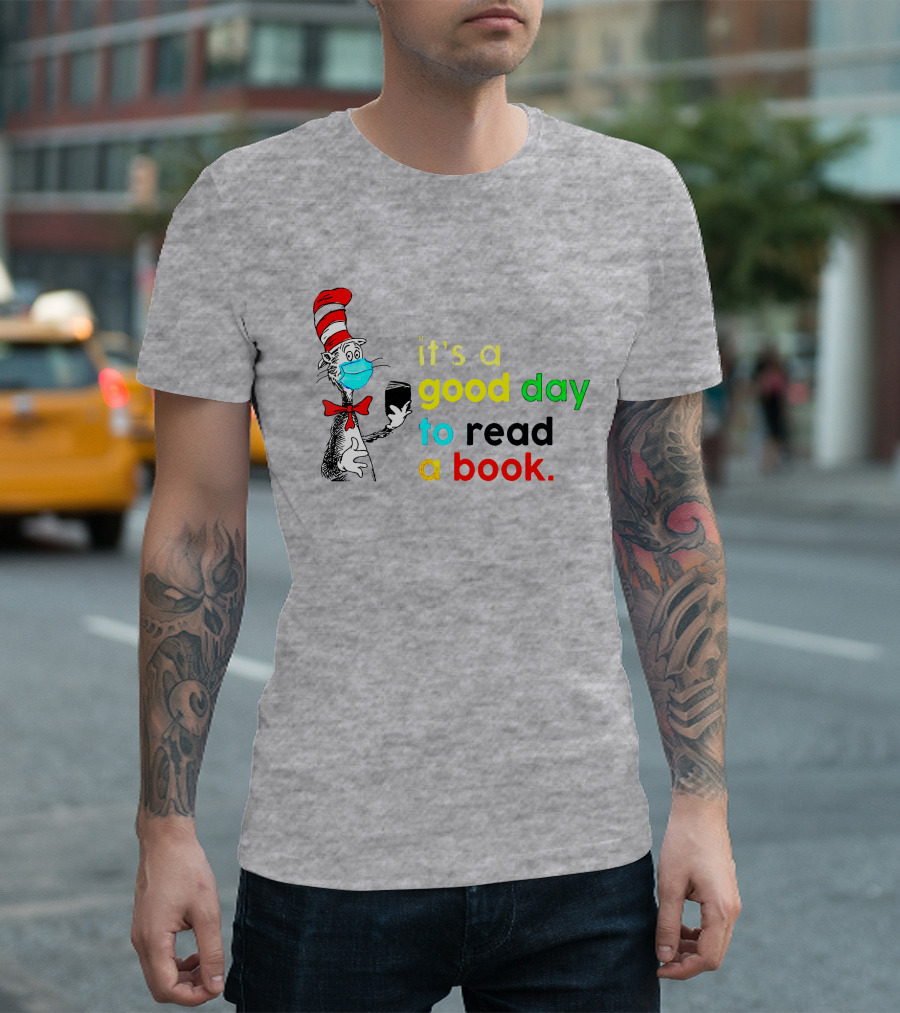 It's a Good Day to Read a Book Cat in the Hat Mask T-Shirt