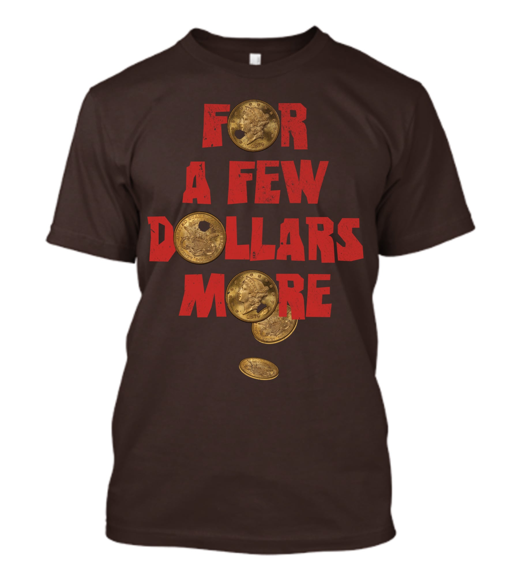 For A Few Dollars More Coins T-Shirt