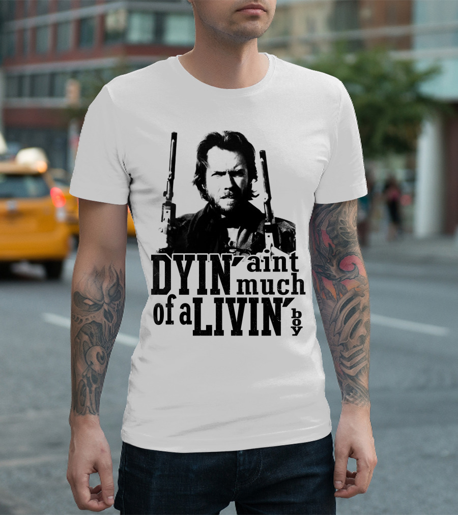 Clint Eastwood The Outlaw Josey Wales Dyin' Ain't Much of a Livin' Boy T-Shirt