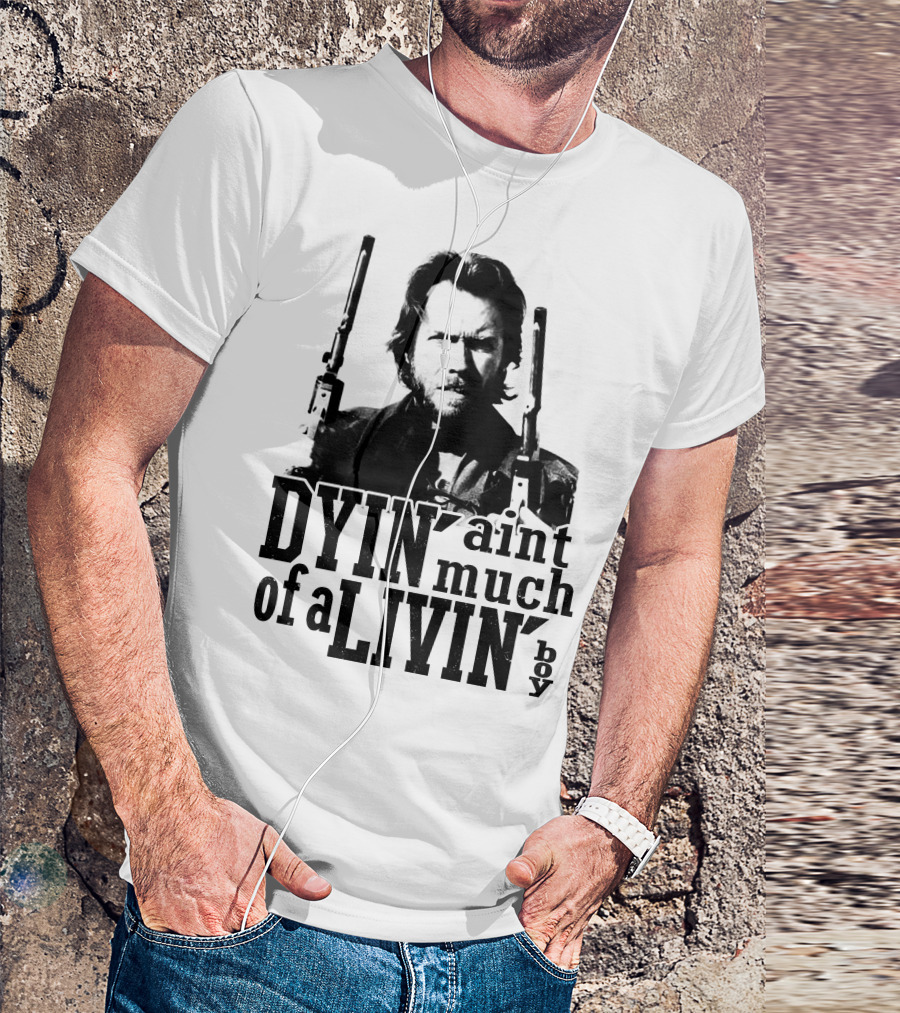 Clint Eastwood The Outlaw Josey Wales Dyin' Ain't Much Of A Livin' Boy T-Shirt